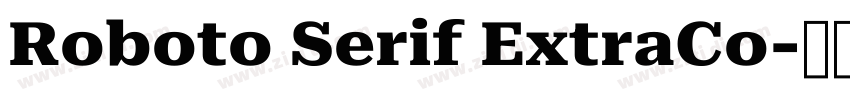 Roboto Serif ExtraCo字体转换